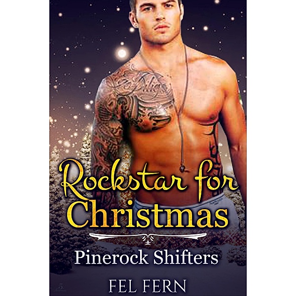 Rock Star for Christmas (Pinerock Shifters, #3) / Pinerock Shifters, Fel Fern