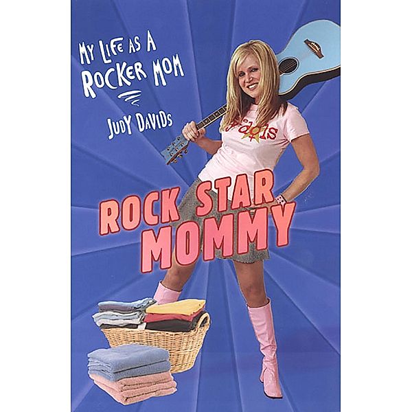 Rock Star Mommy:, Judy Davids