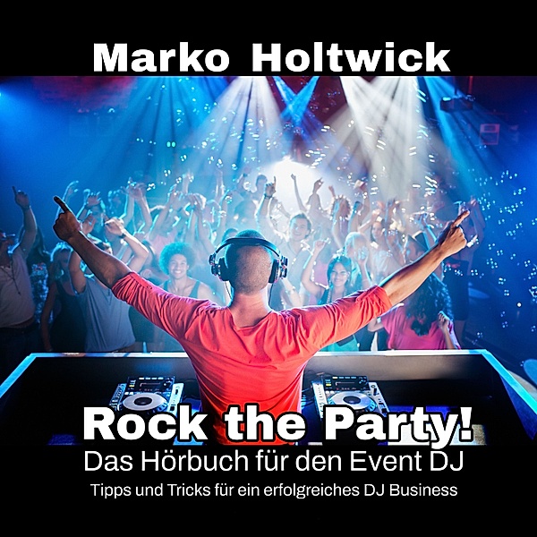 Rock The Party!, Marko Holtwick