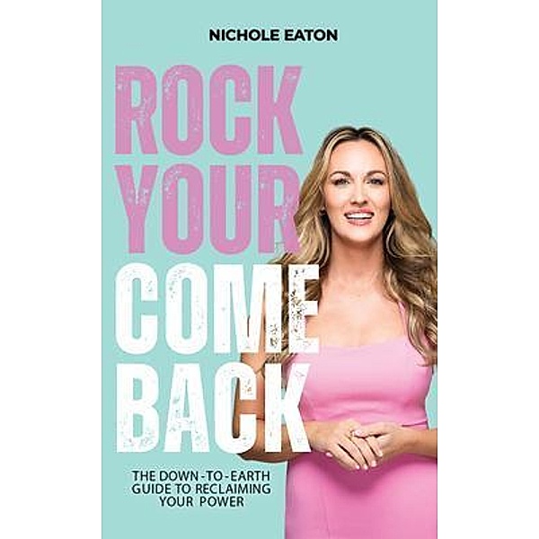Rock Your Comeback, Nichole Eaton