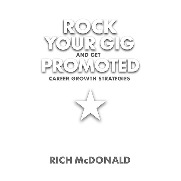 Rock Your Gig And Get Promoted, Rich McDonald