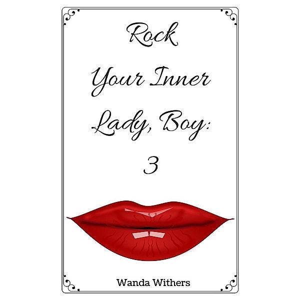 Rock Your Inner Lady Boy 3 (Rock Your Inner Lady, Boy, #3) / Rock Your Inner Lady, Boy, Wanda Withers