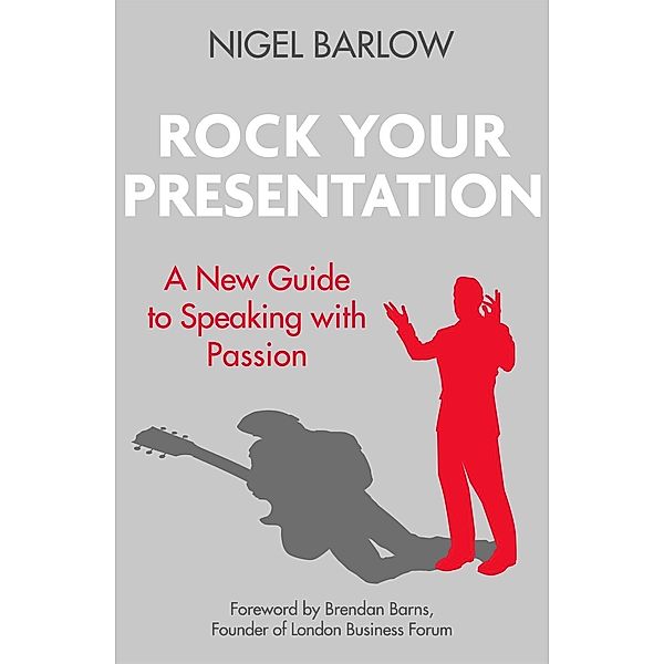 Rock Your Presentation, Nigel Barlow