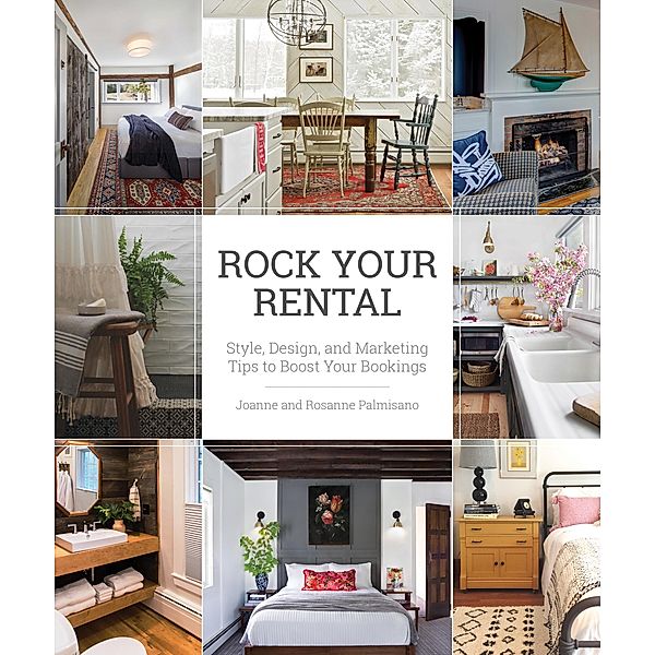 Rock Your Rental: Style, Design, and Marketing Tips to Boost Your Bookings, Joanne Palmisano, Rosanne Palmisano