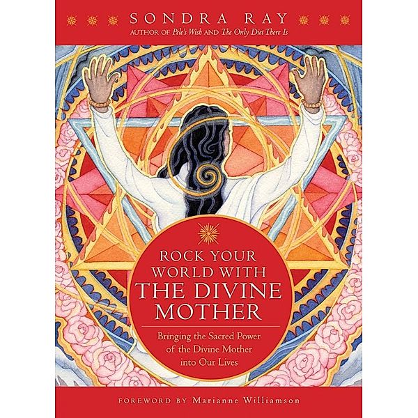 Rock Your World with the Divine Mother, Sondra Ray