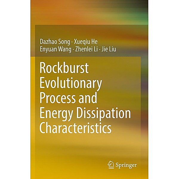 Rockburst Evolutionary Process and Energy Dissipation Characteristics, Dazhao Song, Xueqiu He, Enyuan Wang, Zhenlei Li, Jie Liu