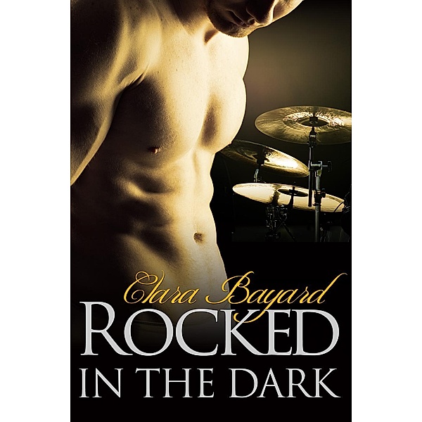 Rocked in the Dark (BBW New Adult Rock Star Romance), Clara Bayard