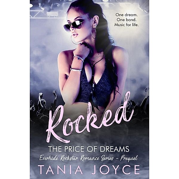 Rocked - The Price of Dreams (Everhide Rockstar Romance Series, #0.5) / Everhide Rockstar Romance Series, Tania Joyce