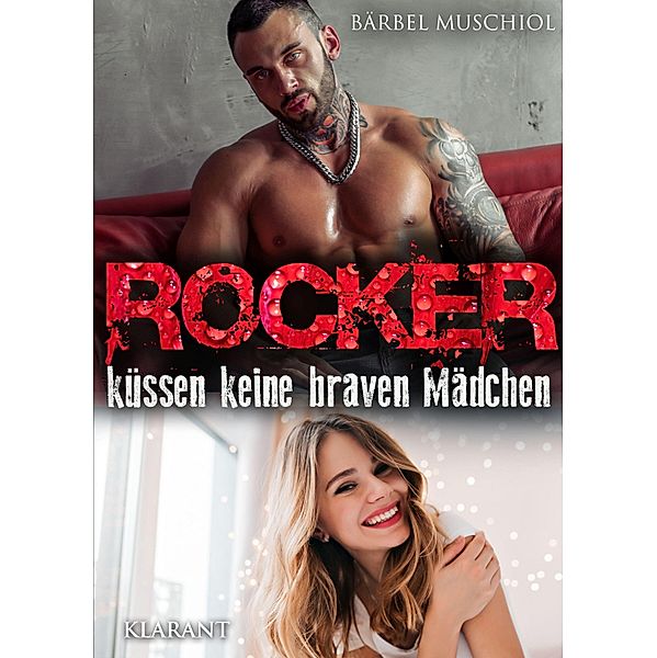 Rocker küssen keine braven Mädchen. Rockerroman, Bärbel Muschiol