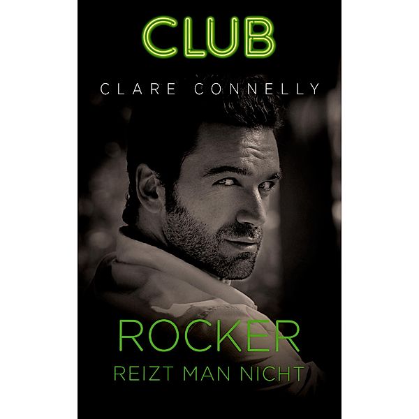 Rocker reizt man nicht / Club Bd.12, Clare Connelly