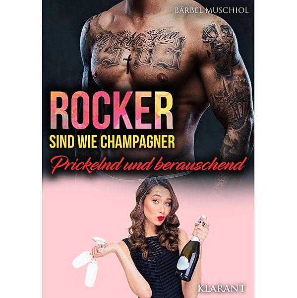 Rocker sind wie Champagner. Prickelnd und berauschend / Silent Angels Motorcycle Club Bd.2, Bärbel Muschiol