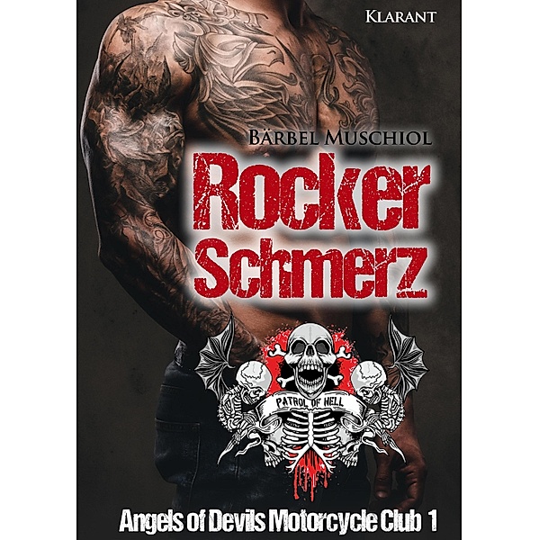 Rockerschmerz. Angels of Devils Motorcycle Club 1 / Patrol of Hell Bd.1, Bärbel Muschiol