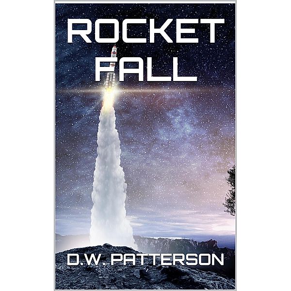 Rocket Fall (Rocket Series, #2) / Rocket Series, D. W. Patterson