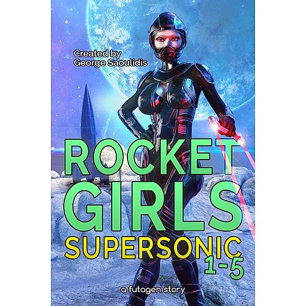 Rocket Girls Box Set: Supersonic Books 1-5 / Supersonic, George Saoulidis