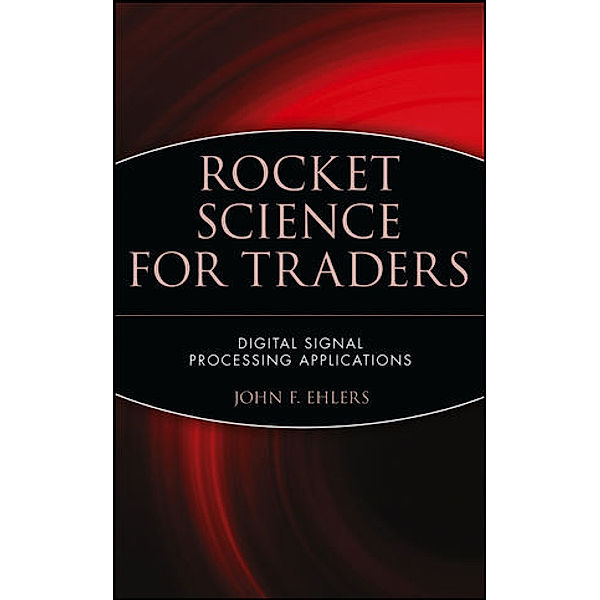 Rocket Science for Traders, John F. Ehlers