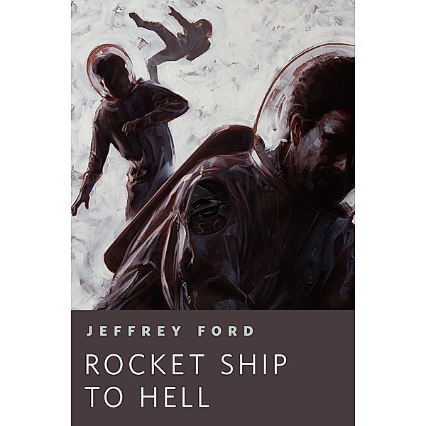 Rocket Ship to Hell / Tor Books, Jeffrey Ford