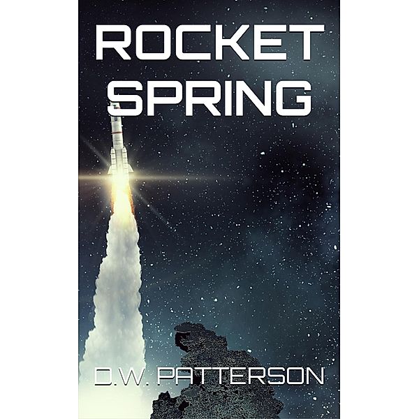 Rocket Spring (Rocket Series, #4) / Rocket Series, D. W. Patterson