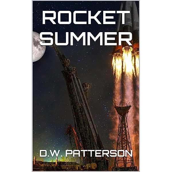 Rocket Summer (Rocket Series, #1) / Rocket Series, D. W. Patterson