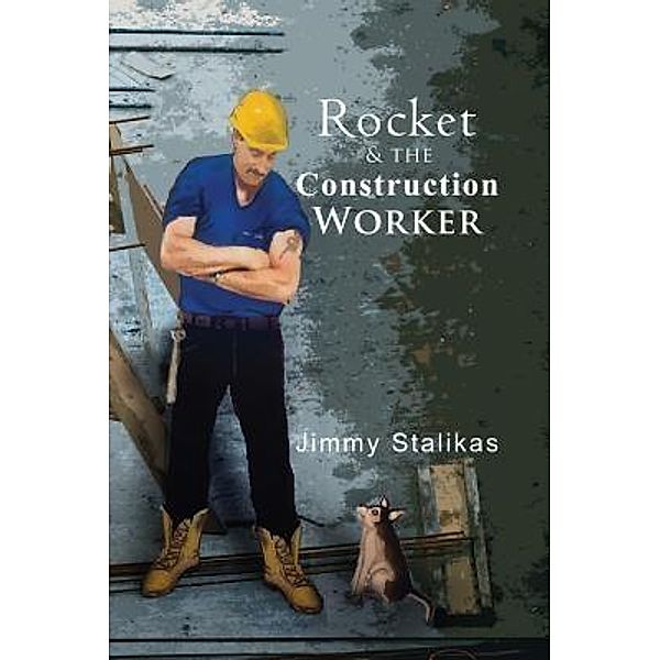 Rocket & the Construction Worker / TOPLINK PUBLISHING, LLC, Jimmy Stalikas