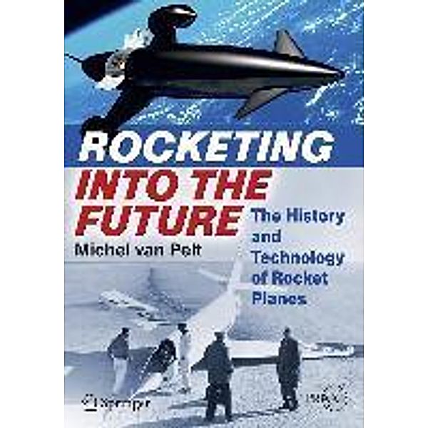 Rocketing Into the Future / Springer Praxis Books, Michel van Pelt