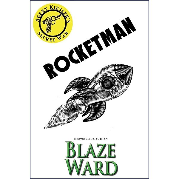 Rocketman (Agent Kiesler's Secret War, #3), Blaze Ward