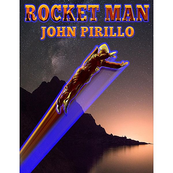 Rocketman / Rocketman, John Pirillo