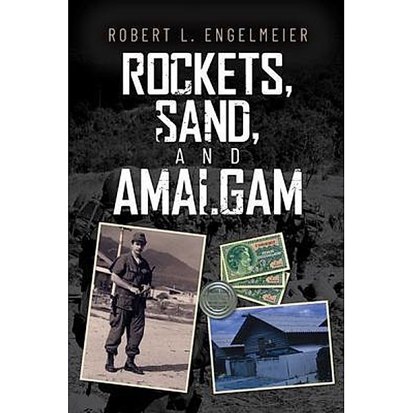 Rockets, Sand and Amalgam, Robert L. Engelmeier