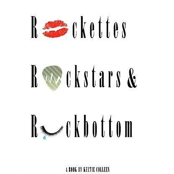 Rockettes, Rockstars and Rockbottom, Keltie Colleen