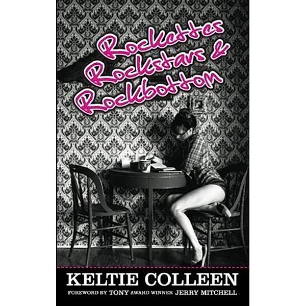 Rockettes, Rockstars and Rockbottom, Keltie Colleen
