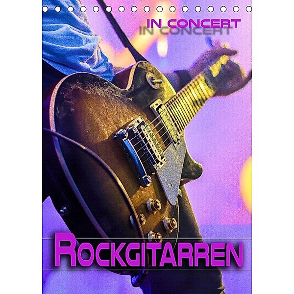 Rockgitarren in Concert (Tischkalender 2023 DIN A5 hoch), Renate Utz