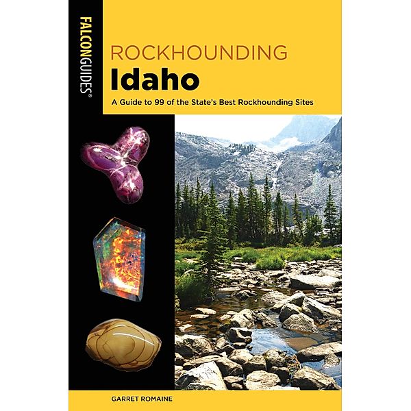 Rockhounding Idaho / Rockhounding Series, Garret Romaine