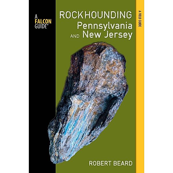 Rockhounding Pennsylvania and New Jersey / Rockhounding Series, Robert Beard