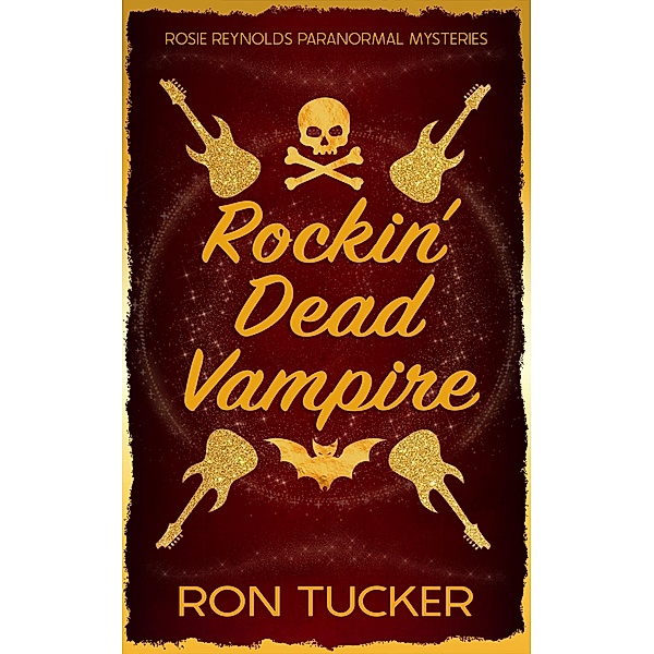 Rockin' Dead Vampire (Rosie Reynolds Paranormal Mysteries, #2) / Rosie Reynolds Paranormal Mysteries, Ron Tucker