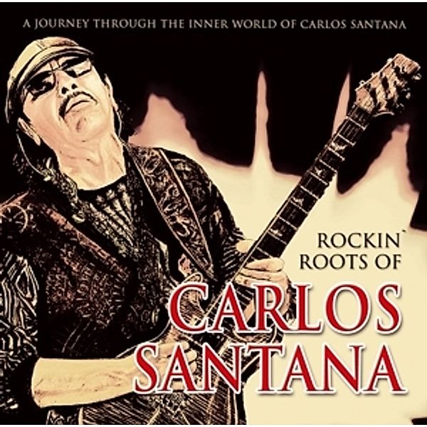 Rockin Roots Of Carlos Santana, Carlos Santana