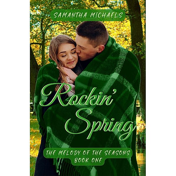 Rockin' Spring (The Melody of the Seasons, #1) / The Melody of the Seasons, Samantha Michaels