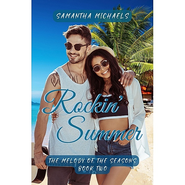 Rockin' Summer (The Melody of the Seasons, #2) / The Melody of the Seasons, Samantha Michaels