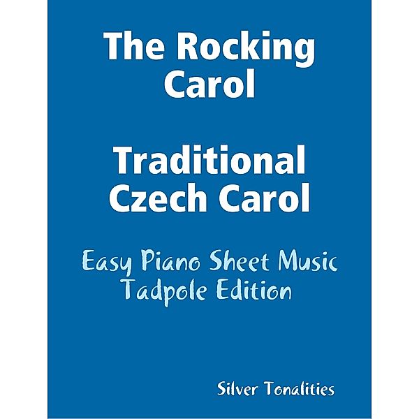 Rocking Carol Traditional Czech Carol - Easy Piano Sheet Music Tadpole Edition, Silver Tonalities