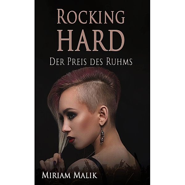 Rocking hard - der Preis des Ruhms, Miriam Malik