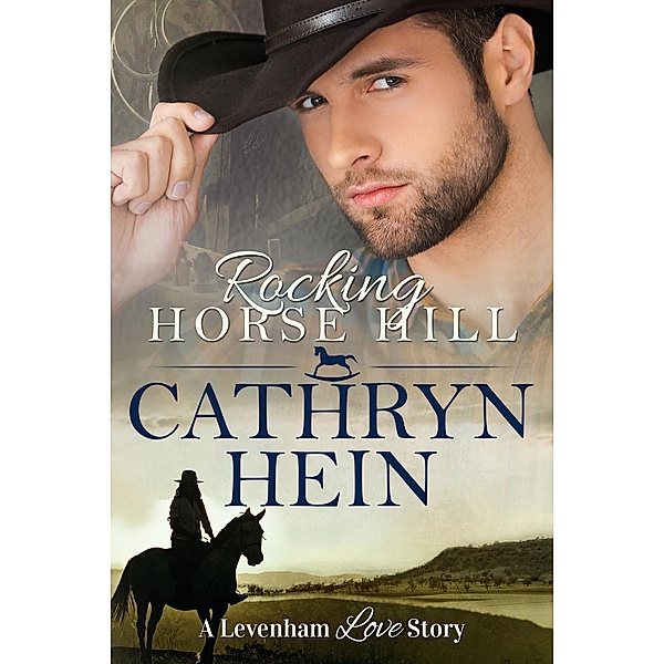 Rocking Horse Hill (A Levenham Love Story, #1) / A Levenham Love Story, Cathryn Hein