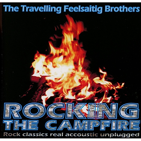 Rocking The Campfire, The Travelling Feelsaitig Brothers