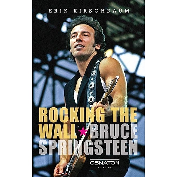 Rocking the Wall. Bruce Springsteen, Erik Kirschbaum