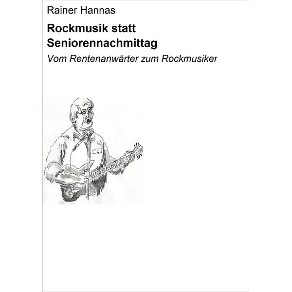 Rockmusik statt Seniorennachmittag, Rainer Hannas