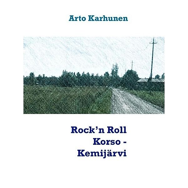 Rock'n Roll Korso - Kemijärvi, Arto Karhunen