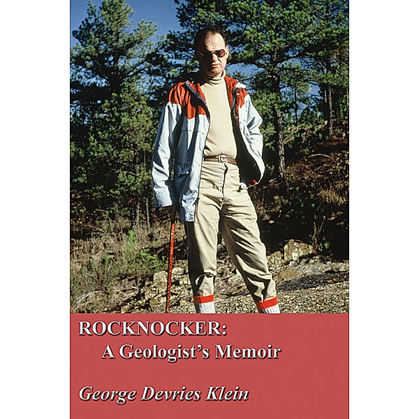 Rocknocker: A Geologist’s Memoir, George Devries Klein