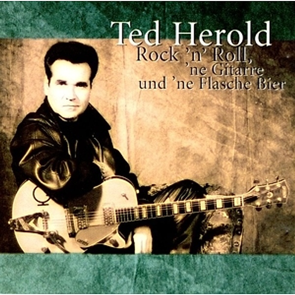 Rock'N'Roll,'Ne Gitarre Und 'Ne Flasche Bier, Ted Herold