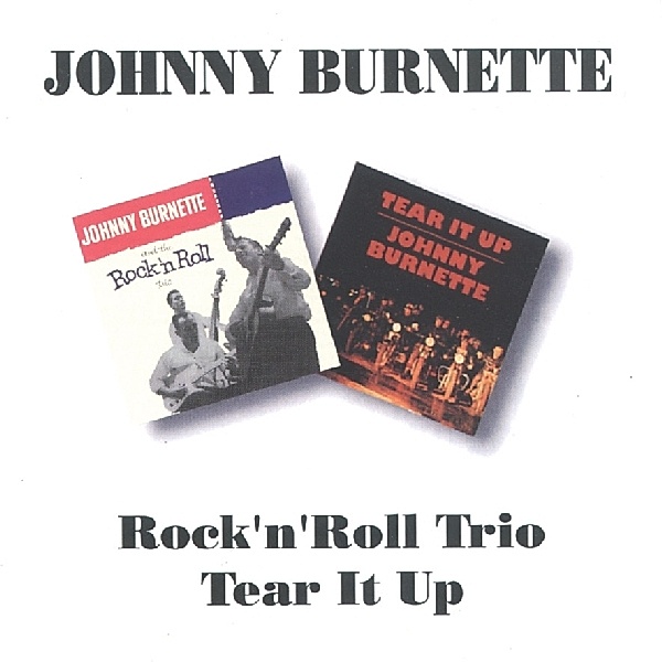 Rock'N'Roll Trio/Tear It Up, Johnny Burnette