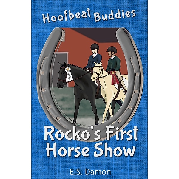 Rocko's First Horse Show (Hoofbeat Buddies, #1) / Hoofbeat Buddies, E. S. Damon