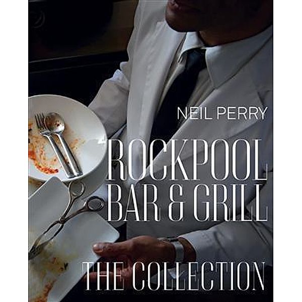 Rockpool Bar and Grill, Neil Perry