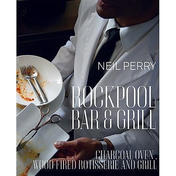 Rockpool Bar and Grill, Neil Perry