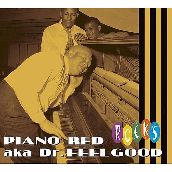 Rocks, Piano Red, Dr.Feelgood
